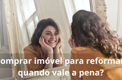 Comprar imóvel para reformar: quando vale a pena?