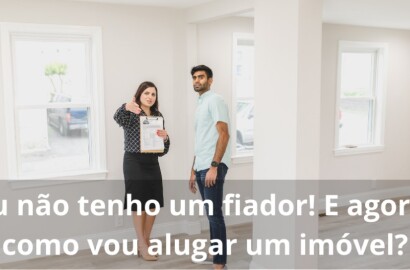 Eu não tenho um fiador! E agora, como vou alugar um imóvel?