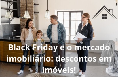 Black Friday e o mercado imobiliário: descontos em imóveis!